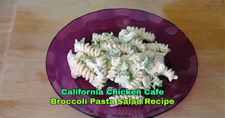 California Chicken Cafe Broccoli Pasta Salad Recipe