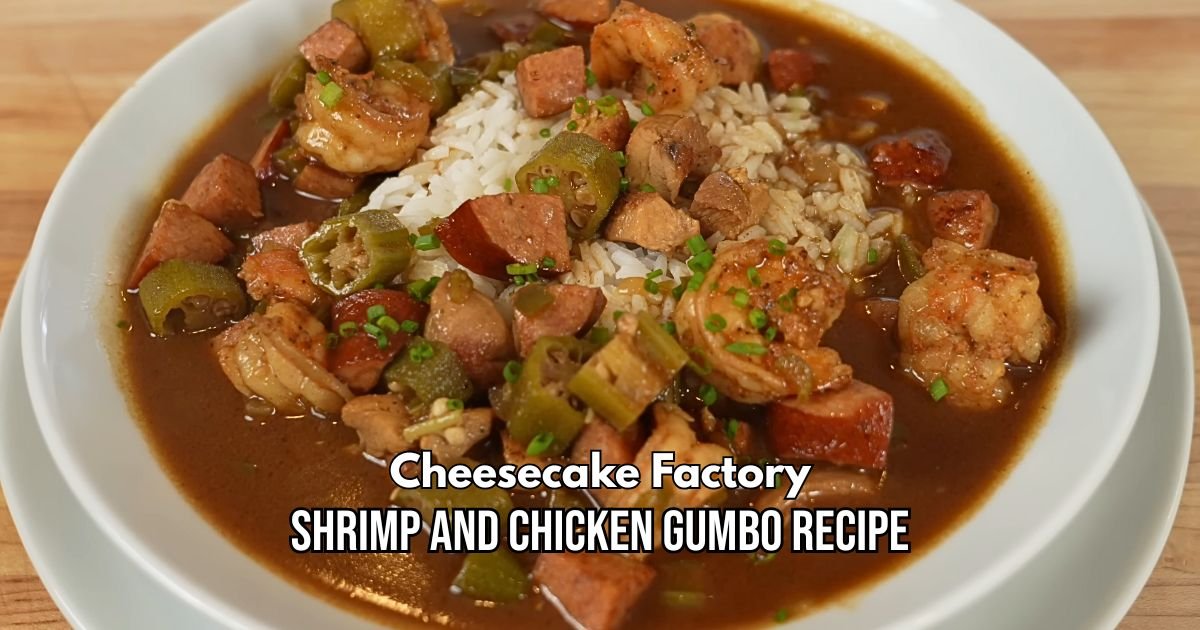 Cheesecake Factory Shrimp and Chicken Gumbo Recipe