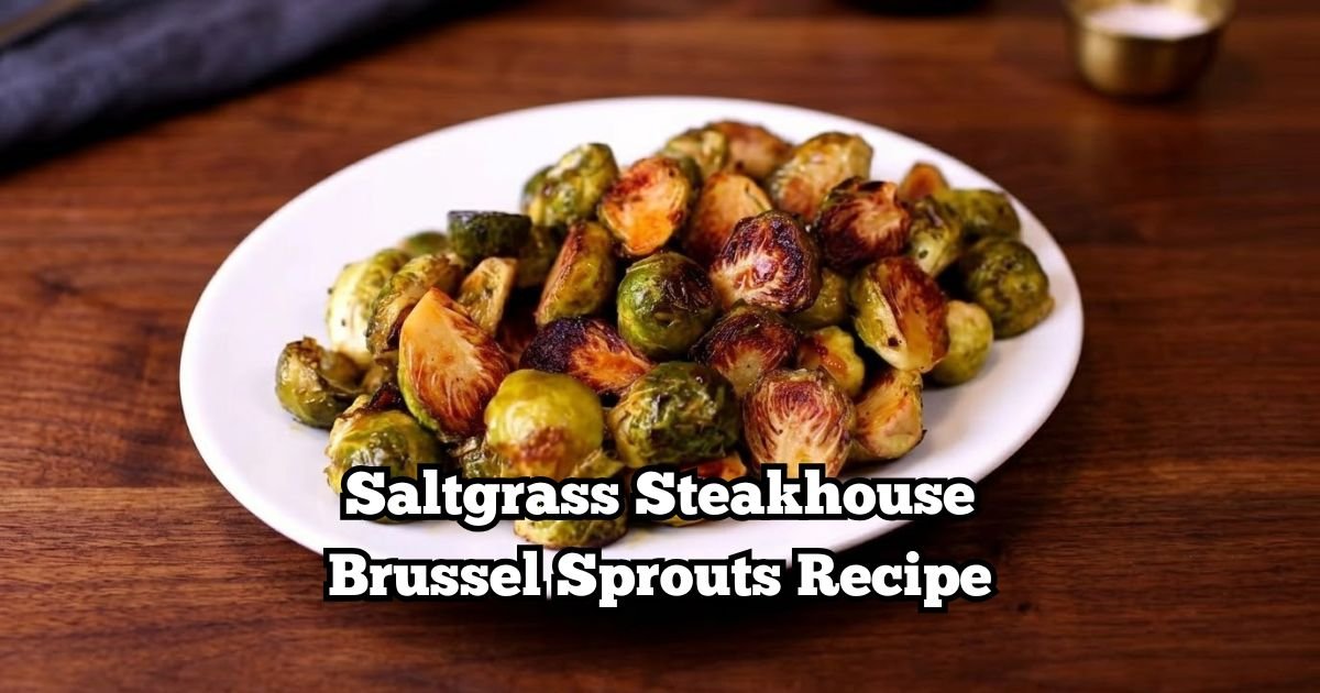 Saltgrass Steakhouse Brussel Sprouts Recipe